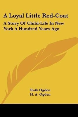 A Loyal Little Red-Coat(English, Paperback, Ogden Ruth)