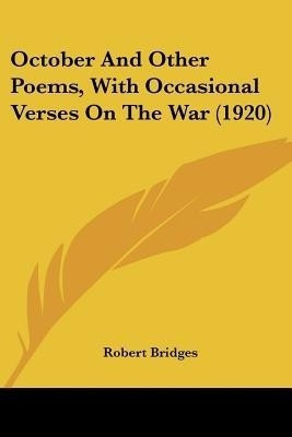 October And Other Poems, With Occasional Verses On The War (1920)(English, Paperback, Bridges Robert)