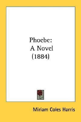 Phoebe(English, Paperback, Harris Miriam Coles)