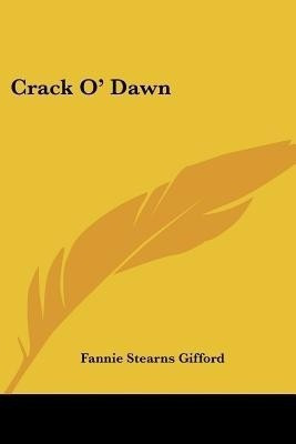 Crack O' Dawn(English, Paperback, Gifford Fannie Stearns)