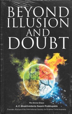 Beyond Illusion & Doubt(English, Hardcover, Bhaktivedanta A C)