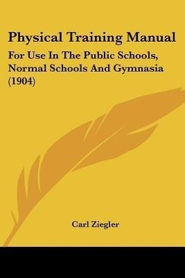 Physical Training Manual(English, Paperback, Ziegler Carl)