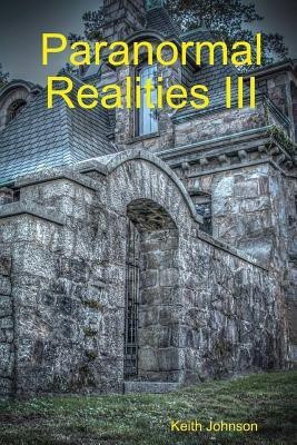 Paranormal Realities III(English, Paperback, Johnson Keith Edward)