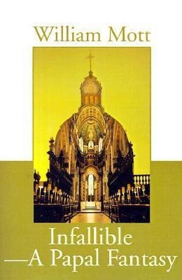 Infallible-A Papal Fantasy(English, Paperback, Mott William)