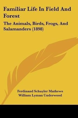 Familiar Life In Field And Forest(English, Paperback, Mathews Ferdinand Schuyler)