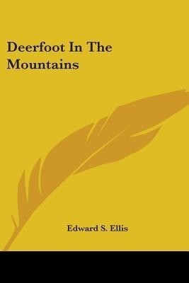 Deerfoot In The Mountains(English, Paperback, Ellis Edward S)