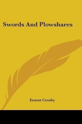 Swords And Plowshares(English, Paperback, Crosby Ernest)