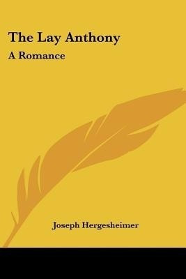 The Lay Anthony(English, Paperback, Hergesheimer Joseph)
