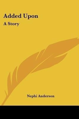 Added Upon(English, Paperback, Anderson Nephi)