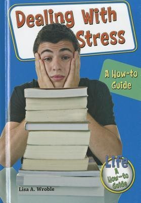 Dealing with Stress(English, Hardcover, Wroble Lisa A)