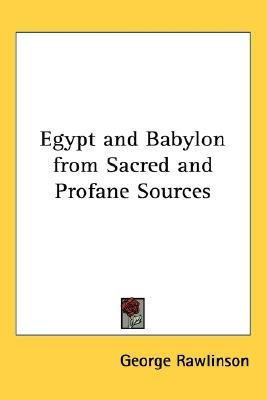 Egypt and Babylon from Sacred and Profane Sources(English, Paperback, Rawlinson George)