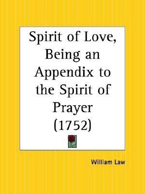 Spirit of Love, Being an Appendix to the Spirit of Prayer (1752)(English, Paperback, Law William)