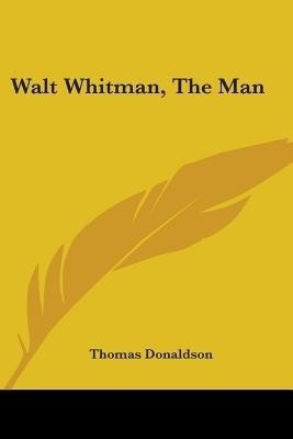 Walt Whitman, The Man(English, Paperback, Donaldson Thomas Professor Department of Art)