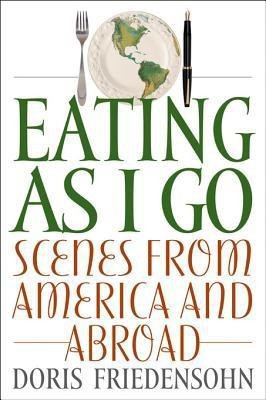 Eating as I Go(English, Electronic book text, Friedensohn Doris)