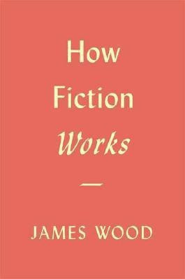 How Fiction Works(English, Hardcover, Wood James)