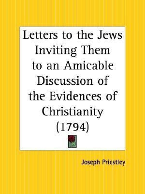 Letters to the Jews Inviting Them to an Amicable Discussion of the Evidences of Christianity (1794)(English, Paperback, Priestley Joseph)