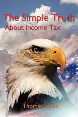 The Simple Truth About Income Tax(English, Paperback, Freed Thomas)