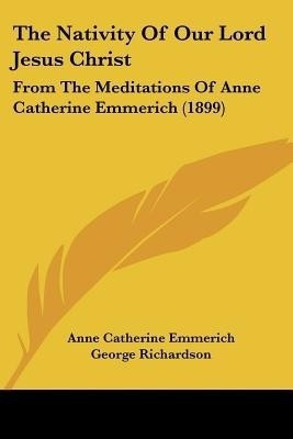 The Nativity Of Our Lord Jesus Christ(English, Paperback, Emmerich Anne Catherine)