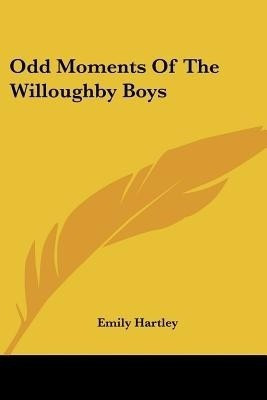 Odd Moments Of The Willoughby Boys(English, Paperback, Hartley Emily)