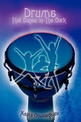 Drums That Dance in the Dark(English, Paperback, Onwuegbute Nduka)