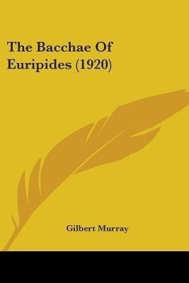The Bacchae Of Euripides (1920)(English, Paperback, unknown)