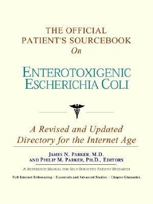 The Official Patient's Sourcebook on Enterotoxigenic Escherichia Coli(English, Paperback, Icon Health Publications)