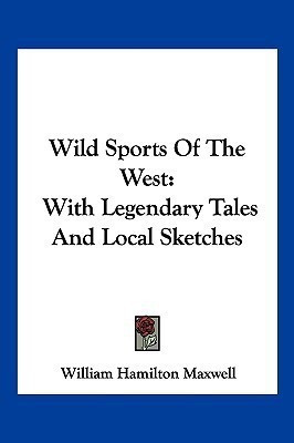 Wild Sports Of The West(English, Paperback, Maxwell William Hamilton)