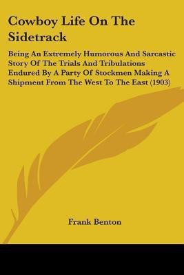 Cowboy Life On The Sidetrack(English, Paperback, Benton Frank)