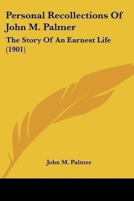 Personal Recollections Of John M. Palmer(English, Paperback, Palmer John M)