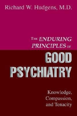 The Enduring Principles of Good Psychiatry(English, Paperback, Hudgens Richard W MD)