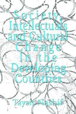 Society, Intellectuals and Cultural Change In the Developing Countries(English, Paperback, Nashif Taysir)