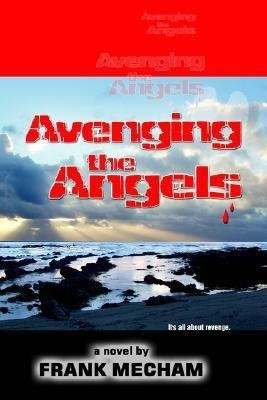 Avenging the Angels(English, Paperback, Mecham Frank)