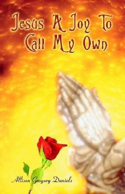 Jesus A Joy To Call My Own(English, Paperback, Daniels Allison G)