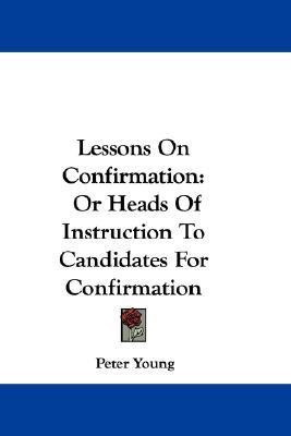 Lessons On Confirmation(English, Paperback, Young Peter Sir)