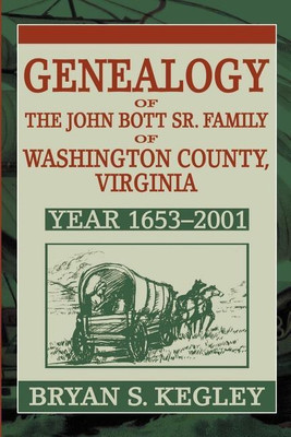 Genealogy of the John Bott Sr. Family of Washington County, Virginia(English, Paperback, Kegley Bryan S)