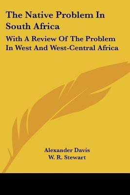 The Native Problem In South Africa(English, Paperback, Davis Alexander)