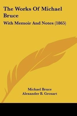 The Works Of Michael Bruce(English, Paperback, Bruce Michael)
