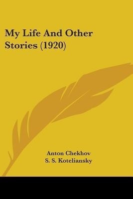 My Life And Other Stories (1920)(English, Paperback, Chekhov Anton)