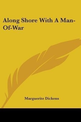 Along Shore With A Man-Of-War(English, Paperback, Dickens Marguerite)