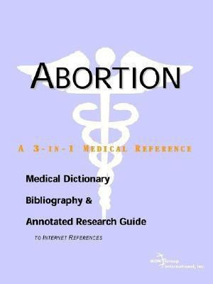 Abortion - A Medical Dictionary, Bibliography, and Annotated Research Guide to Internet References(English, Paperback, unknown)