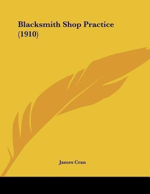 Blacksmith Shop Practice (1910)(English, Paperback, Cran James)