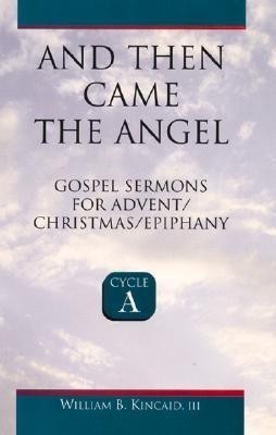 And Then Came the Angel(English, Paperback, Kincaid William B III)