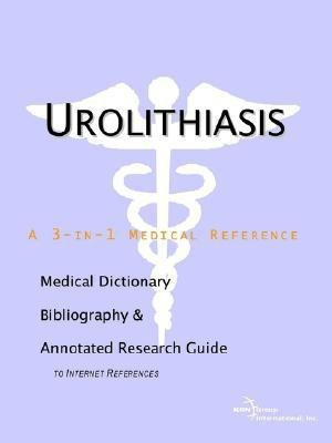Urolithiasis - A Medical Dictionary, Bibliography, and Annotated Research Guide to Internet References(English, Paperback, unknown)