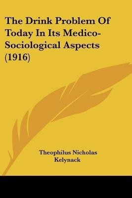 The Drink Problem Of Today In Its Medico-Sociological Aspects (1916)(English, Paperback, unknown)