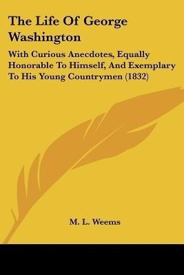 The Life Of George Washington(English, Paperback, Weems M L)