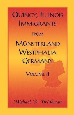 Quincy, Illinois, Immigrants from Munsterland, Westphalia, Germany(English, Paperback, Brinkman Michael K)