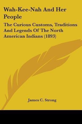 Wah-Kee-Nah And Her People(English, Paperback, Strong James C)