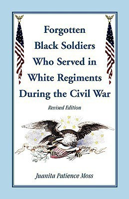 The Forgotten Black Soldiers in White Regiments During the Civil War, Revised Edition(English, Paperback, Moss Juanita Patience)
