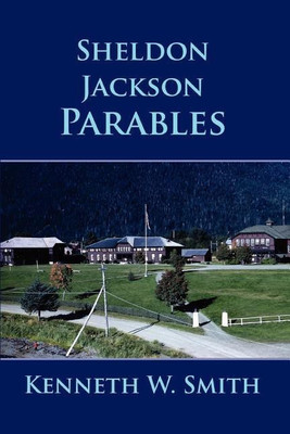 Sheldon Jackson Parables(English, Paperback, Smith Kenneth W)