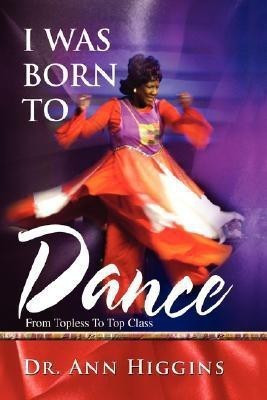 I Was Born to Dance(English, Paperback, Higgins Ann Dr Dr)